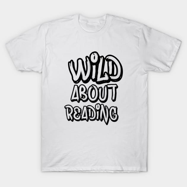 wild about reading T-Shirt by 101univer.s